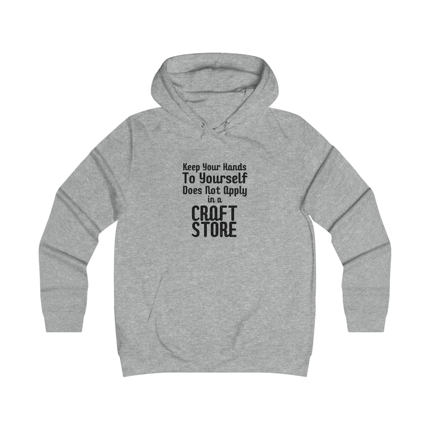 Keep Your Hands To Yourself Craft Store Hoodie