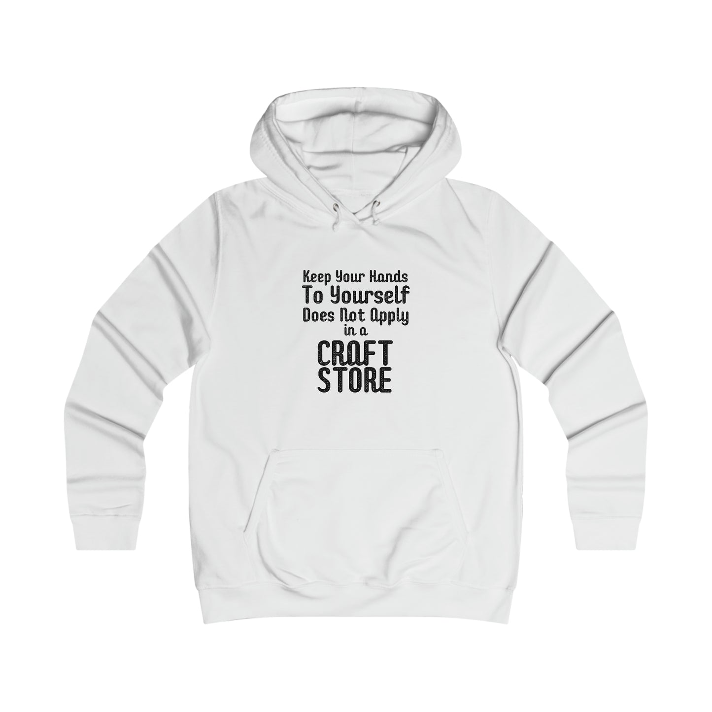 Keep Your Hands To Yourself Craft Store Hoodie