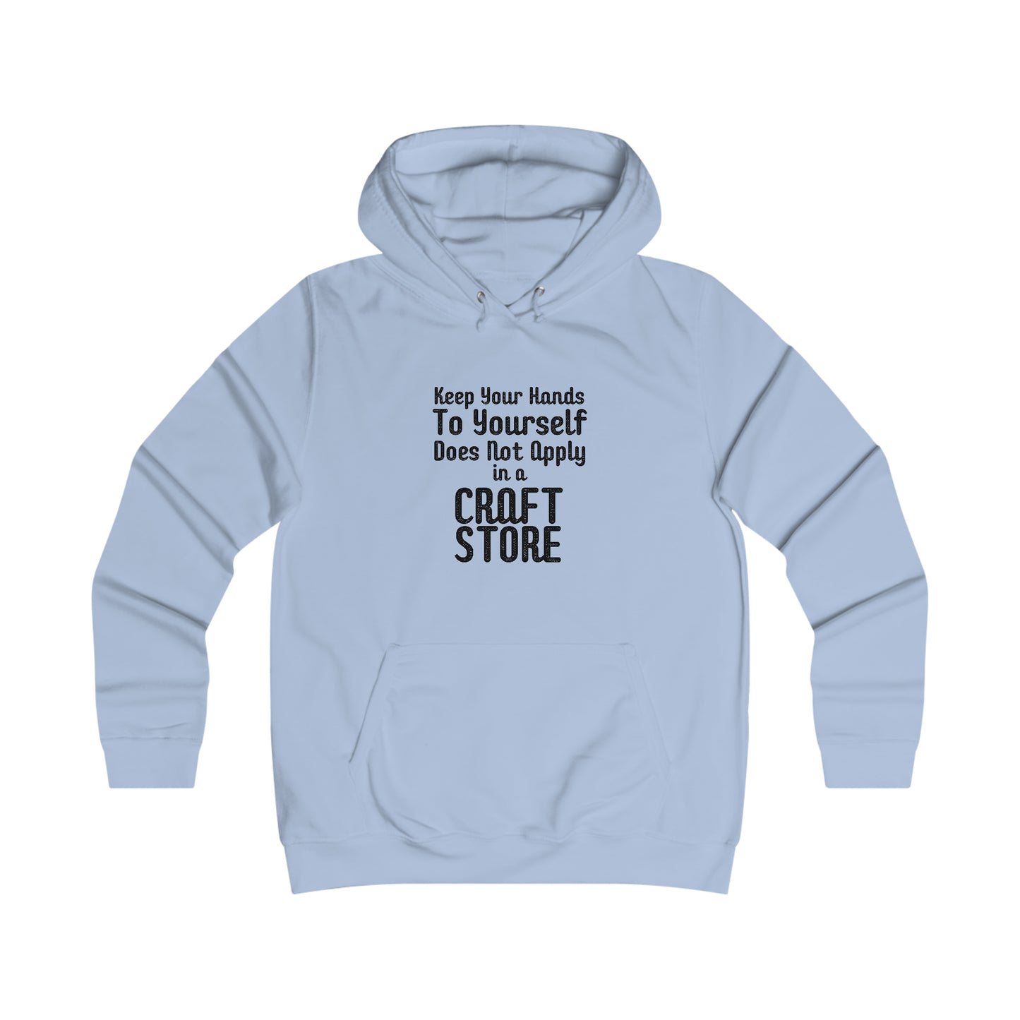 Keep Your Hands To Yourself Craft Store Hoodie