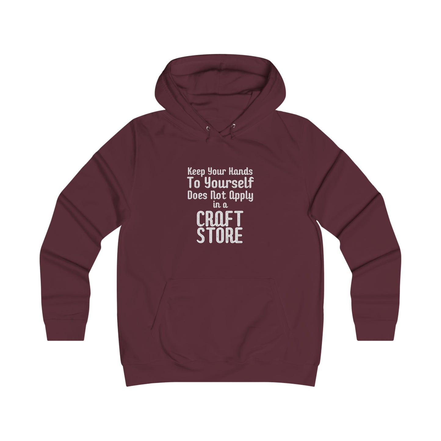 Keep Your Hands To Yourself  Craft Store Hoodie