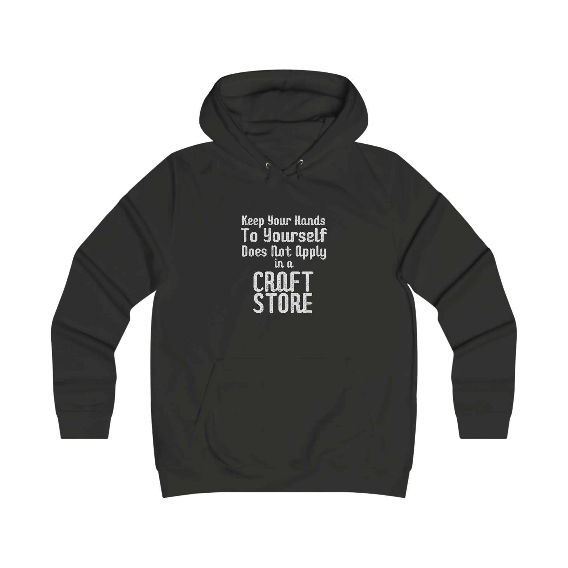 Keep Your Hands To Yourself  Craft Store Hoodie