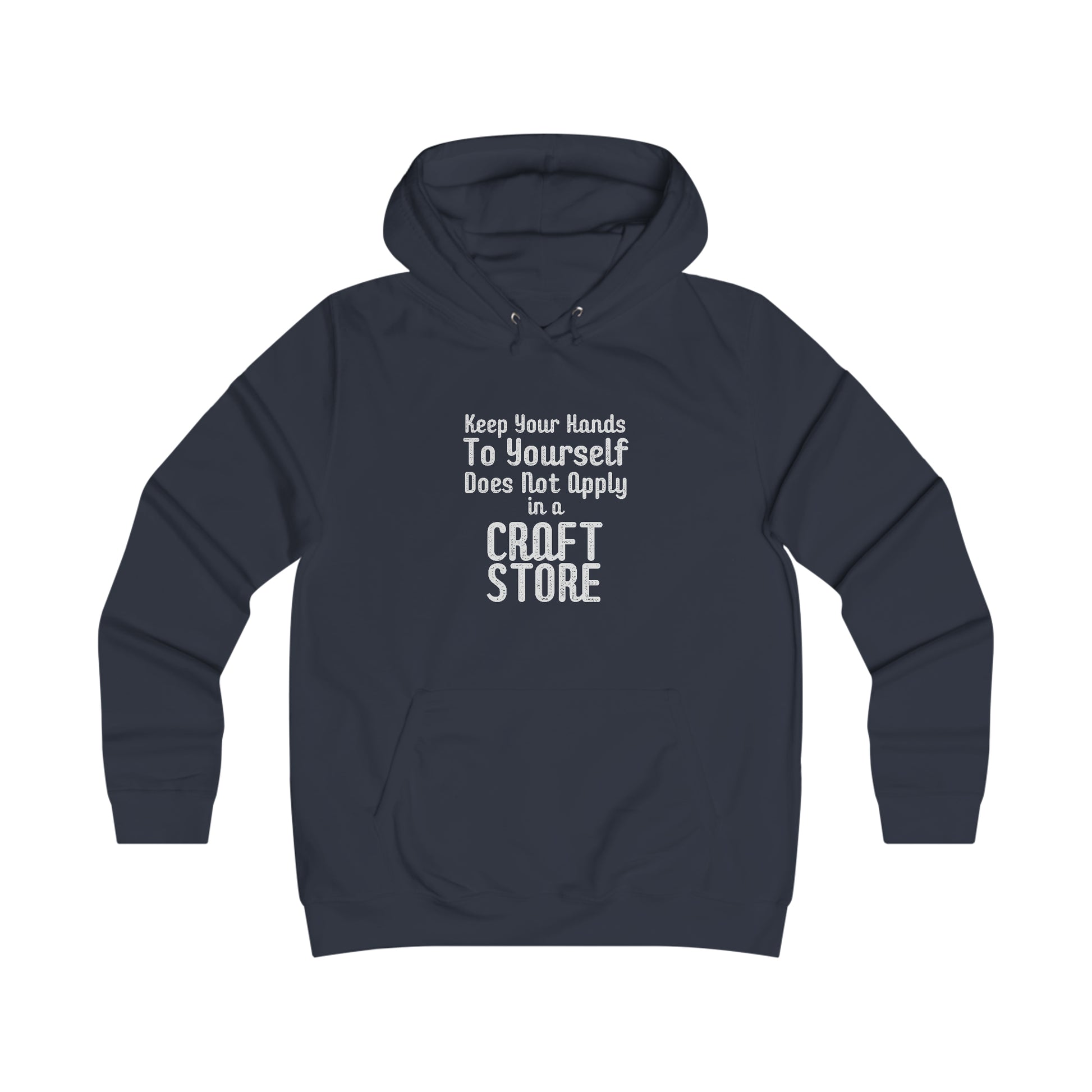 Keep Your Hands To Yourself  Craft Store Hoodie