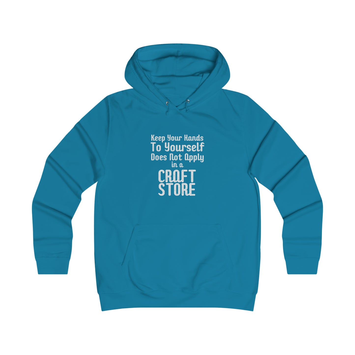 Keep Your Hands To Yourself  Craft Store Hoodie