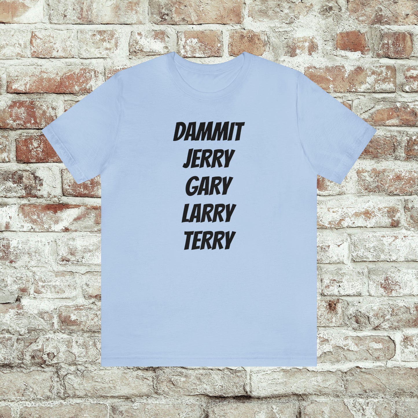 Dammit Jerry Gary Terry Larry Shirt – Velocicraftor