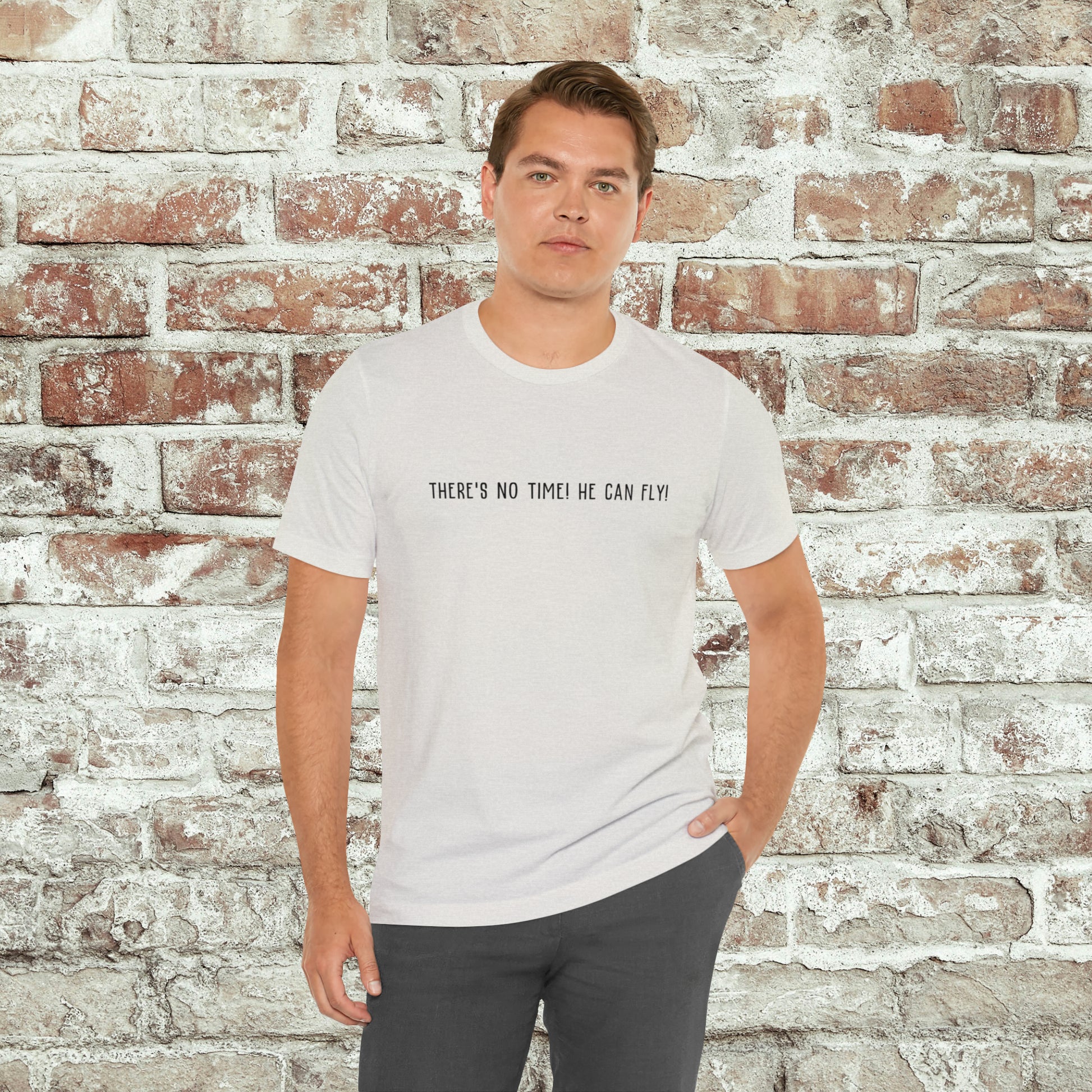 There's no time he can fly shirt