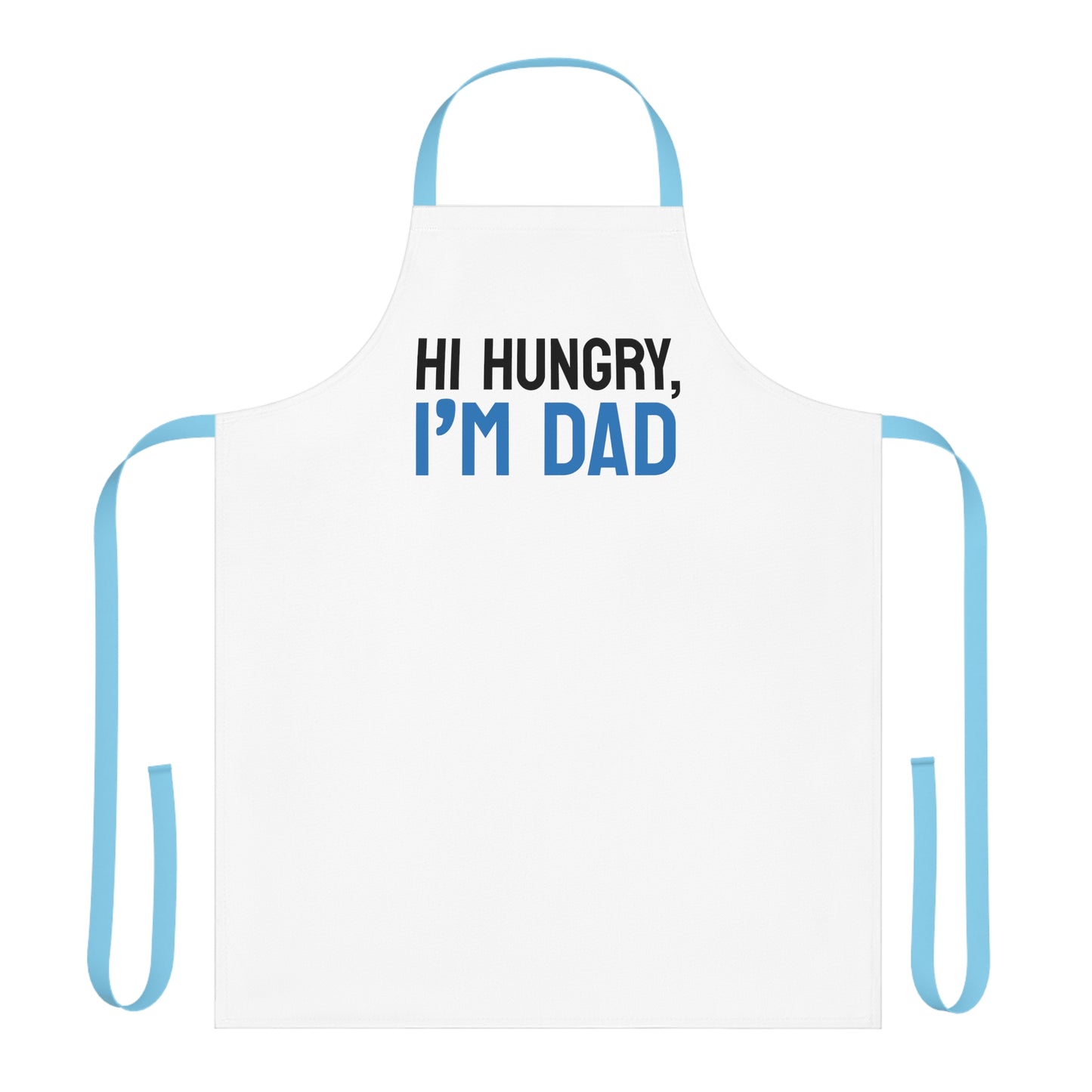 a white apron with the words hi hungry, i'm dad on it