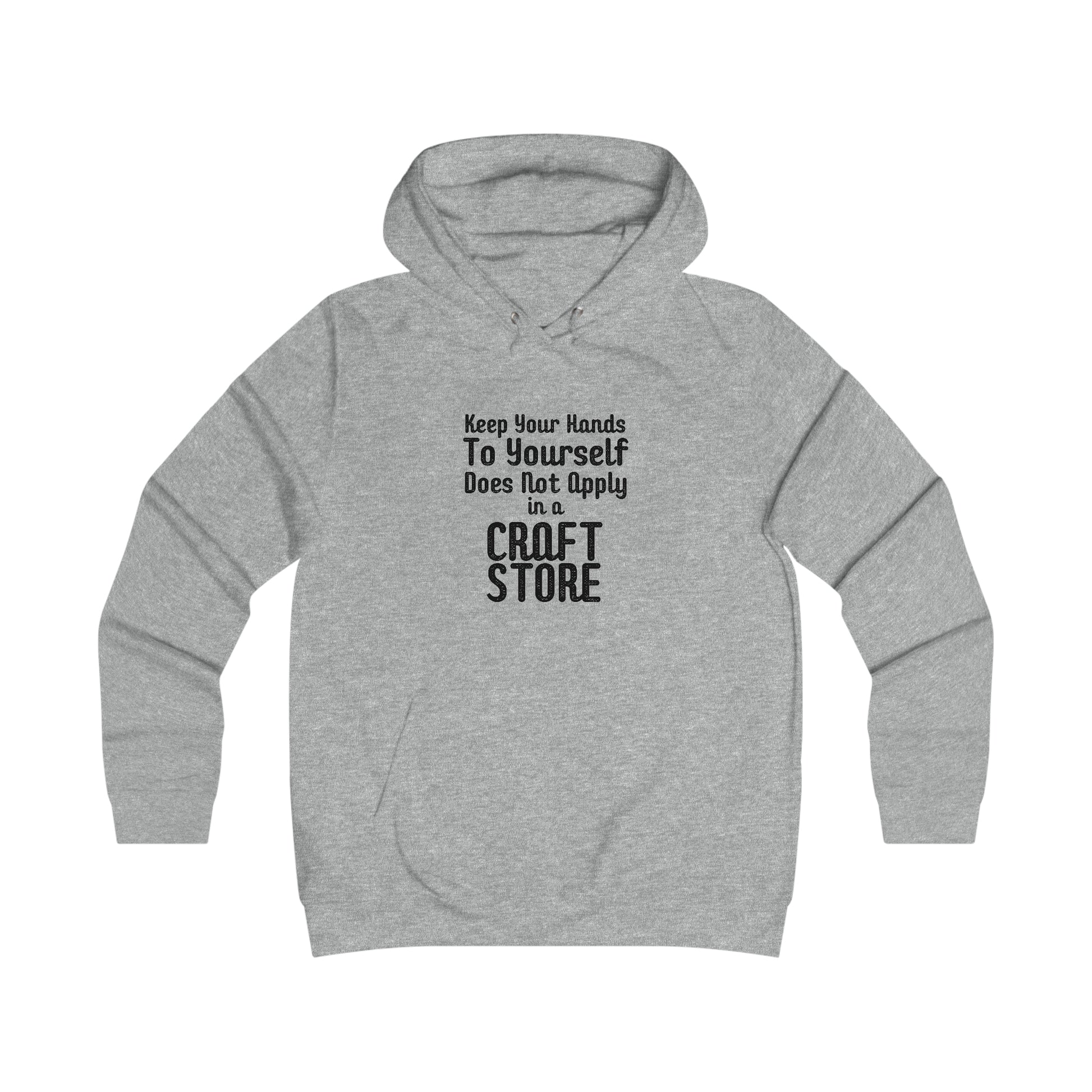 Keep Your Hands To Yourself  Craft Store Hoodie