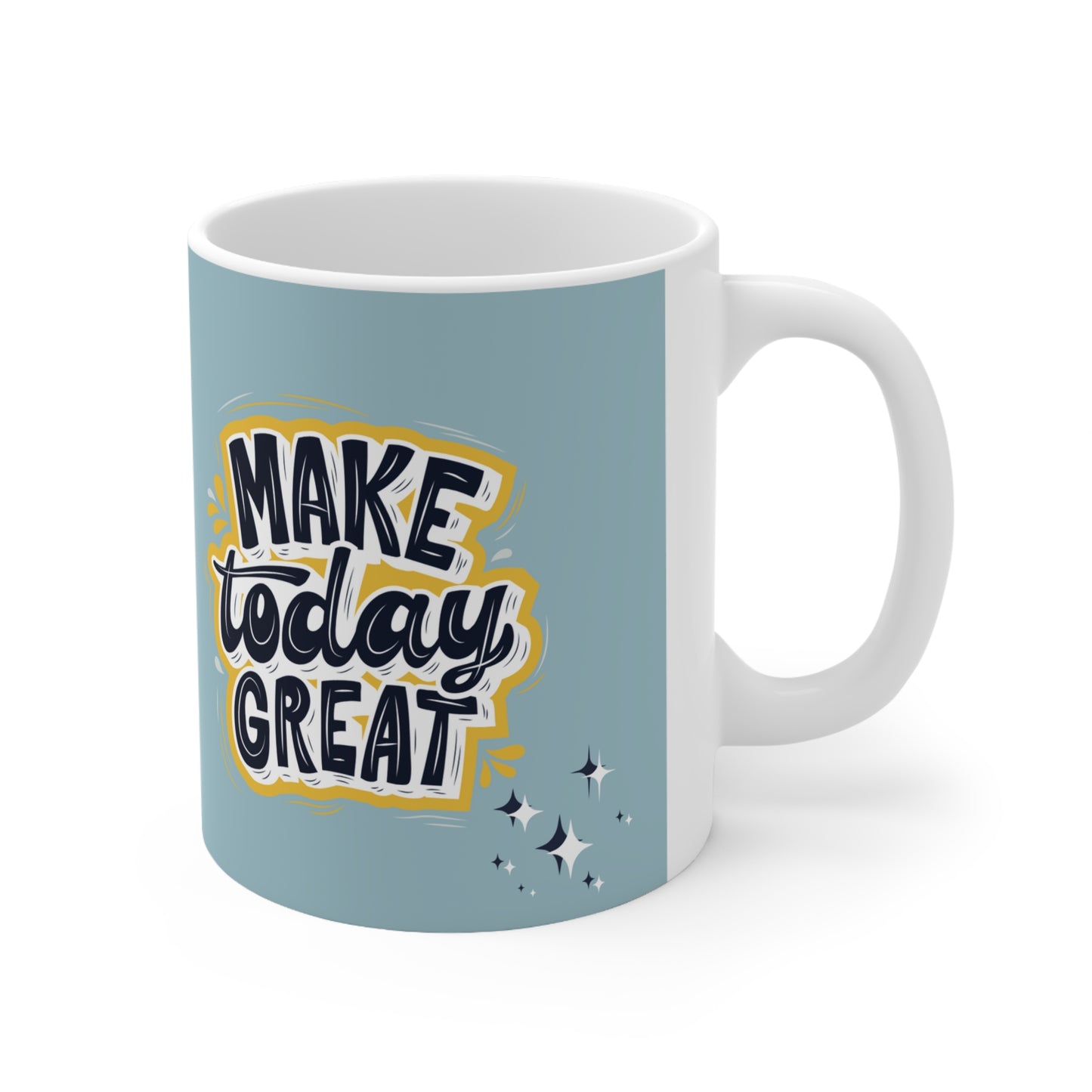 a coffee mug that says make today great