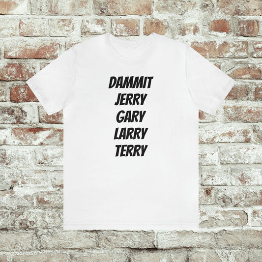 Dammit Jerry Gary Terry Larry Parks and Rec Tee Shirt