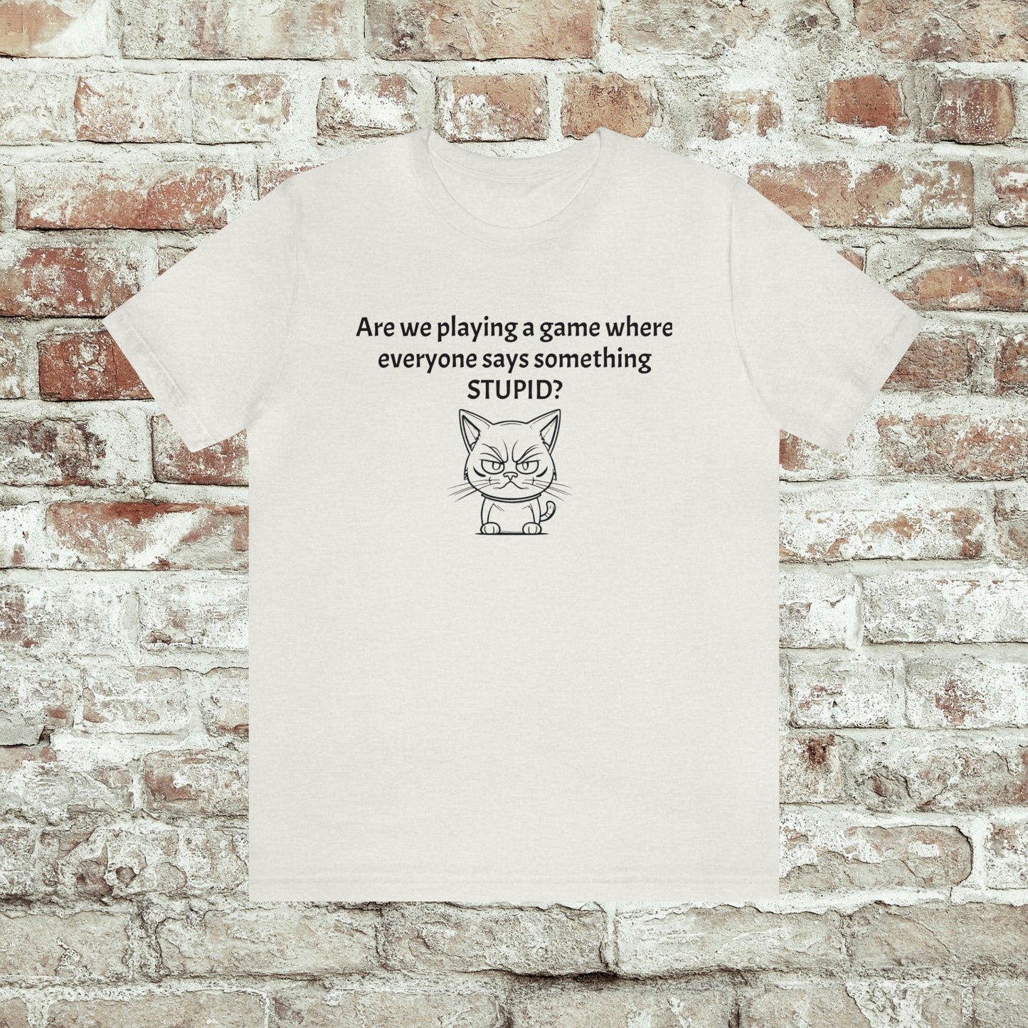 Everyone Says Something Stupid Cat Unisex Jersey ShirtEveryone Says Something Stupid Cat Unisex Jersey Shirt