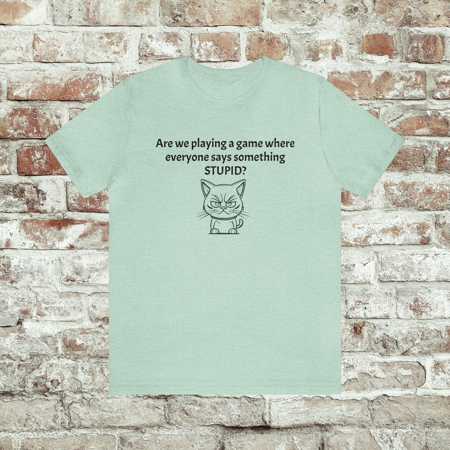 Everyone Says Something Stupid Cat Unisex Jersey Shirt